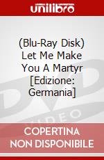 (Blu-Ray Disk) Let Me Make You A Martyr [Edizione: Germania] brd