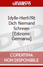 Idylle-Hierh?Rt Dich Niemand Schreien [Edizione: Germania] dvd