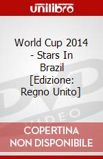 World Cup 2014 - Stars In Brazil [Edizione: Regno Unito] dvd