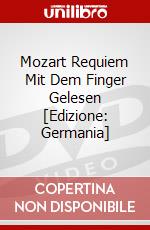 Mozart Requiem Mit Dem Finger Gelesen [Edizione: Germania] dvd