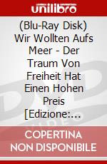 (Blu-Ray Disk) Wir Wollten Aufs Meer - Der Traum Von Freiheit Hat Einen Hohen Preis [Edizione: Germania] brd