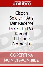 Citizen Soldier - Aus Der Reserve Direkt In Den Kampf [Edizione: Germania] dvd