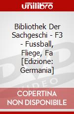Bibliothek Der Sachgeschi - F3 - Fussball, Fliege, Fa [Edizione: Germania] dvd