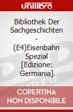 Bibliothek Der Sachgeschichten - (E4)Eisenbahn Spezial [Edizione: Germania] dvd
