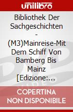 Bibliothek Der Sachgeschichten - (M3)Mainreise-Mit Dem Schiff Von Bamberg Bis Mainz [Edizione: Germania] dvd