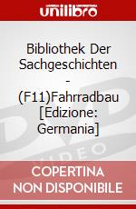 Bibliothek Der Sachgeschichten - (F11)Fahrradbau [Edizione: Germania] dvd