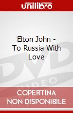 Elton John - To Russia With Love dvd