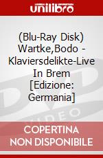 (Blu-Ray Disk) Wartke,Bodo - Klaviersdelikte-Live In Brem [Edizione: Germania] brd