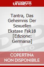 Tantra, Das Geheimnis Der Sexuellen Ekstase Fsk18 [Edizione: Germania] dvd