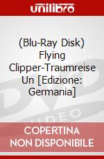 (Blu-Ray Disk) Flying Clipper-Traumreise Un [Edizione: Germania] brd