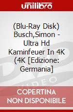 (Blu-Ray Disk) Busch,Simon - Ultra Hd Kaminfeuer In 4K (4K [Edizione: Germania] brd
