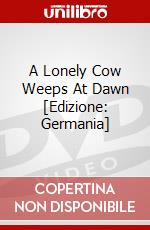 A Lonely Cow Weeps At Dawn [Edizione: Germania] dvd