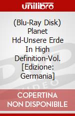 (Blu-Ray Disk) Planet Hd-Unsere Erde In High Definition-Vol. [Edizione: Germania] brd