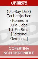 (Blu-Ray Disk) Taubertjochen - Romeo & Julia-Liebe Ist Ein Schla [Edizione: Germania] brd