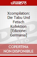 Xcompilation: Die Tabu Und Fetisch Kollektion [Edizione: Germania] dvd