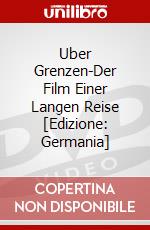 Uber Grenzen-Der Film Einer Langen Reise [Edizione: Germania] dvd
