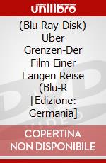 (Blu-Ray Disk) Uber Grenzen-Der Film Einer Langen Reise (Blu-R [Edizione: Germania] brd