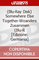 (Blu-Ray Disk) Somewhere Else Together-Woanders Zusammen (Blu-R [Edizione: Germania] brd