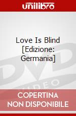 Love Is Blind [Edizione: Germania] dvd