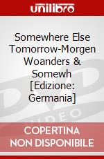 Somewhere Else Tomorrow-Morgen Woanders & Somewh [Edizione: Germania] dvd