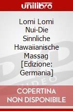 Lomi Lomi Nui-Die Sinnliche Hawaiianische Massag [Edizione: Germania] dvd