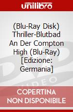 (Blu-Ray Disk) Thriller-Blutbad An Der Compton High (Blu-Ray) [Edizione: Germania] brd