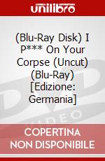 (Blu-Ray Disk) I P*** On Your Corpse (Uncut) (Blu-Ray) [Edizione: Germania] brd