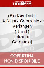 (Blu-Ray Disk) L.A.Nights-Grenzenloses Verlangen (Uncut) [Edizione: Germania] brd