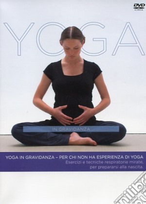 Yoga In Gravidanza - Per Chi Non Ha Esperienza Di Yoga film in dvd