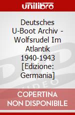 Deutsches U-Boot Archiv - Wolfsrudel Im Atlantik 1940-1943 [Edizione: Germania] dvd