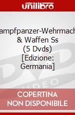 Kampfpanzer-Wehrmacht & Waffen Ss (5 Dvds) [Edizione: Germania] dvd