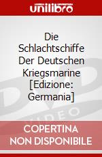 Die Schlachtschiffe Der Deutschen Kriegsmarine [Edizione: Germania] dvd