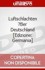 Luftschlachten ?Ber Deutschland [Edizione: Germania] dvd
