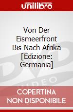 Von Der Eismeerfront Bis Nach Afrika [Edizione: Germania] dvd