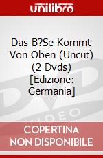 Das B?Se Kommt Von Oben (Uncut) (2 Dvds) [Edizione: Germania] dvd
