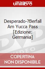 Desperado-?Berfall Am Yucca Pass [Edizione: Germania] dvd