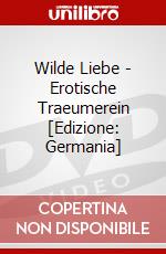 Wilde Liebe - Erotische Traeumerein [Edizione: Germania] dvd