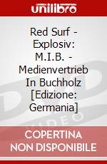 Red Surf - Explosiv: M.I.B. - Medienvertrieb In Buchholz [Edizione: Germania] dvd