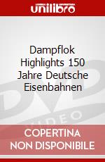 Dampflok Highlights 150 Jahre Deutsche Eisenbahnen dvd