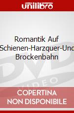 Romantik Auf Schienen-Harzquer-Und Brockenbahn dvd