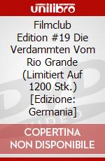 Filmclub Edition #19 Die Verdammten Vom Rio Grande (Limitiert Auf 1200 Stk.) [Edizione: Germania] dvd