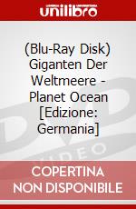 (Blu-Ray Disk) Giganten Der Weltmeere - Planet Ocean [Edizione: Germania] brd