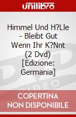 Himmel Und H?Lle - Bleibt Gut Wenn Ihr K?Nnt (2 Dvd) [Edizione: Germania] dvd