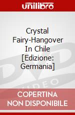 Crystal Fairy-Hangover In Chile [Edizione: Germania] dvd
