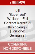 Bill 'Superfoot' Wallace - Full Contact Karate & Kickboxing - [Edizione: Germania] dvd