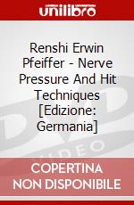 Renshi Erwin Pfeiffer - Nerve Pressure And Hit Techniques [Edizione: Germania] dvd