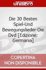 Die 30 Besten Spiel-Und Bewegungslieder-Die Dvd [Edizione: Germania] dvd