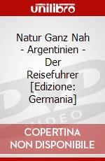 Natur Ganz Nah - Argentinien - Der Reisefuhrer [Edizione: Germania]  dvd