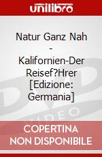 Natur Ganz Nah - Kalifornien-Der Reisef?Hrer [Edizione: Germania] dvd