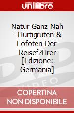 Natur Ganz Nah - Hurtigruten & Lofoten-Der Reisef?Hrer [Edizione: Germania] dvd